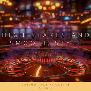 High Stakes and Smooth Style: Casino Jazz Roulette Affair - Smooth Jazz Instrumental Band
