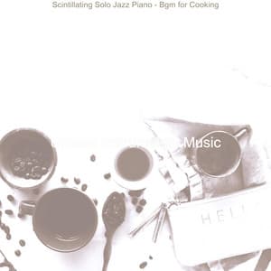 Scintillating Solo Jazz Piano - Bgm for Cooking - Upbeat Instrumental Music