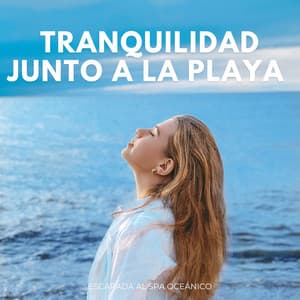 Tranquilidad Junto A La Playa: Escapada Al Spa Oceánico - Sonido de la naturaleza