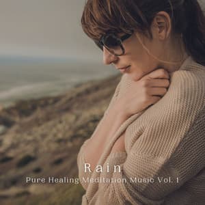 Rain: Pure Healing Meditation Music Vol. 1 - The Natural Healing