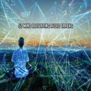 52 Mind Activating Audio Tracks - Meditation Group