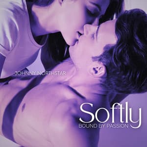 Softly Bound by Passion - Johnny Northstar
