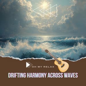 Drifting Harmony Across Waves - Oh My Relax