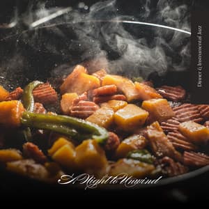 A Night to Unwind - Dinner & Instrumental Jazz