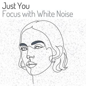 Just You Focus with White Noise - Loopable White Noise