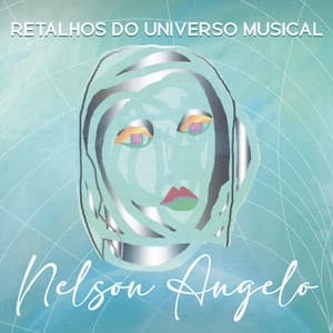 Retalhos do Universo Musical - Nelson Angelo