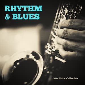 Rhythm & Blues: Jazz for Work - Jazz Music Collection