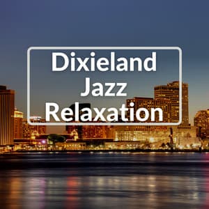 Dixieland Jazz Relaxation - Dixieland Club