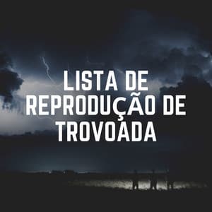 Lista de Reprodução de Trovoada - Trovoadas