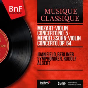 Mozart: Violin Concerto No. 5 - Mendelssohn: Violin Concerto, Op. 64 - Joan Field