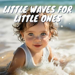 Little Waves for Little Ones - Baby Ocean