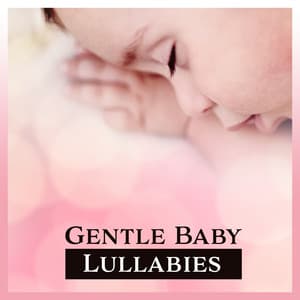 Gentle Baby Lullabies - Baby Lullaby Zone