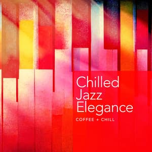 Chilled Jazz Elegance - Coffee + Chill