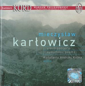 Karlowicz, M.: Violin Concerto / Eternal Songs / Stanislaw and Anna Oswiecim - Mieczysław Karłowicz