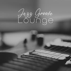 Jazz Groove Lounge: Relaxing Time with Cocktails and Jazz - Chilly Groove Jazz
