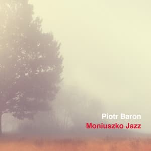 Moniuszko jazz - Piotr Baron