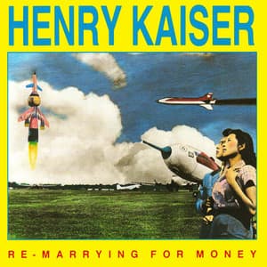 Re-Marrying for Money - Henry Kaiser
