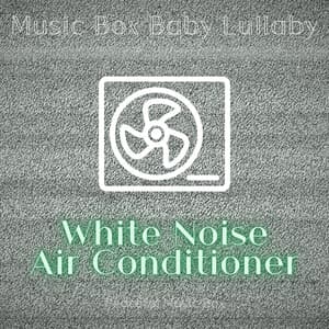 White Noise Air Conditioner - Music Box Baby Lullaby