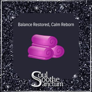 Balance Restored, Calm Reborn - Soul Soothe Sanctum