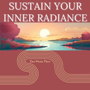 Sustain Your Inner Radiance - Zen Music Flow