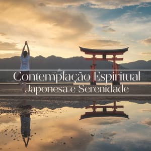Contemplação Espiritual Japonesa e Serenidade - Meditaciónessa
