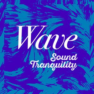 Wave Sound Tranquility - Nature Waves