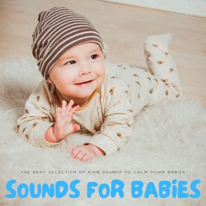 Sounds For Babies: The Best Selection Of Rain Sounds To Calm Down Babies - ASMR Baby Sleep Sounds
