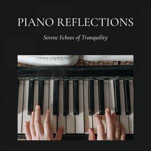 Piano Reflections: Serene Echoes of Tranquility - Piano Tranquil