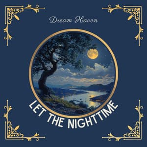 Let the Nighttime Carry You Into a World of Restful Dreams - Dream Haven