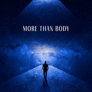 More Than Body - Interstellar Meditation Music Zone