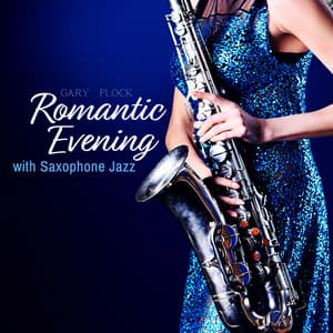 Romantic Evening with Saxophone Jazz - Gary Flock