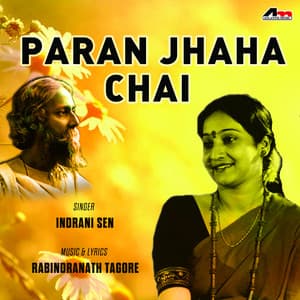 Paran Jhaha Chai - Indrani Sen