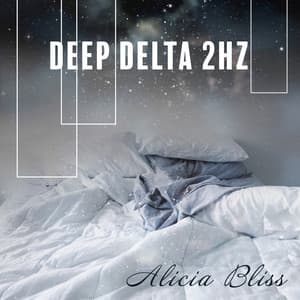 Deep Delta 2Hz: 528Hz Tuning, Binaural Beats Soundscape, Deep Healing Sleep - Alicia Bliss