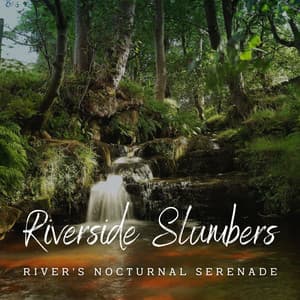 Riverside Slumbers: Serene River Sounds for Sleep - Meteoric Stream