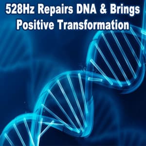 528Hz Repairs DNA & Brings Positive Transformation - 528Hz Repairs DNA