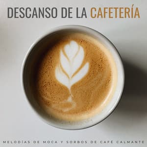 Descanso De La Cafetería: Melodías De Moca Y Sorbos De Café Calmante - Tranquila cafetería de jazz