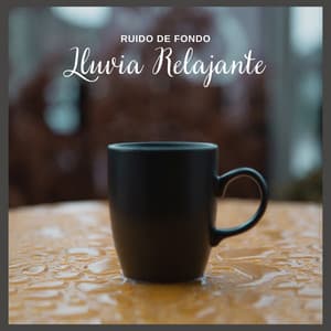 Ruido de Fondo: Lluvia Relajante - Sonidos de lluvia y ruido de fondo