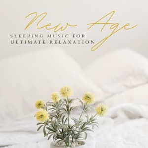 New Age Sleeping Music for Ultimate Relaxation - Ultimate New Age