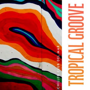 Tropical Groove - Chilled Club del Mar