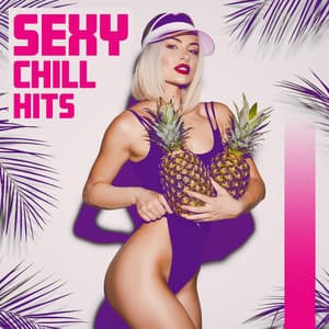 SEXY CHILL HITS – Summer 2023 Hot Instrumental Music - Hot Chillout