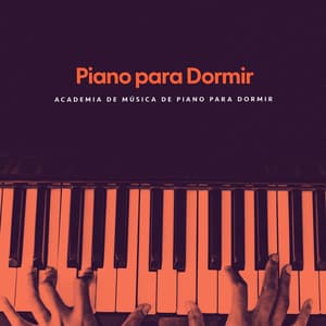 Piano para Dormir - Academia de Música de Piano para Dormir