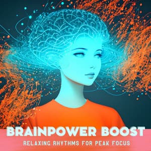 Brainpower Boost: Brain-Boosting Beats and Relaxing Rhythms for Peak Focus - Concentrational Brain