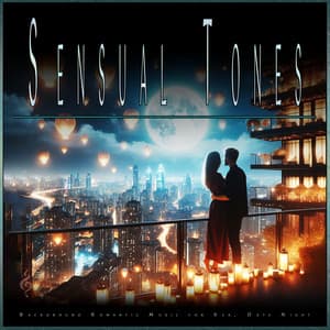 Sensual Tones: Background Romantic Music for Sex, Date Night - Romantic Music Experience