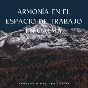 Armonía En El Espacio De Trabajo En Calma: Productividad Meditativa - Música de Trabajo Clasico