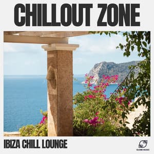 Chillout Zone - Ibiza Chill Lounge