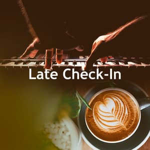 Late Check-In - Ambient Jazz Lounge