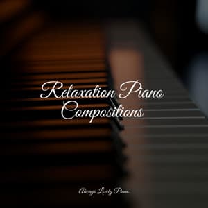 Relaxation Piano Compositions - Musica Relajante Para Estudiar