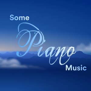 Some Piano Music - Some Relaxing Piano Music