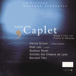 Caplet - Messe à trois voix-Les prières-Melodies - Andre Caplet