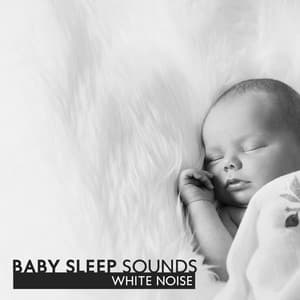 Baby Sleep Sounds: White Noise - White Noise Baby Sleep